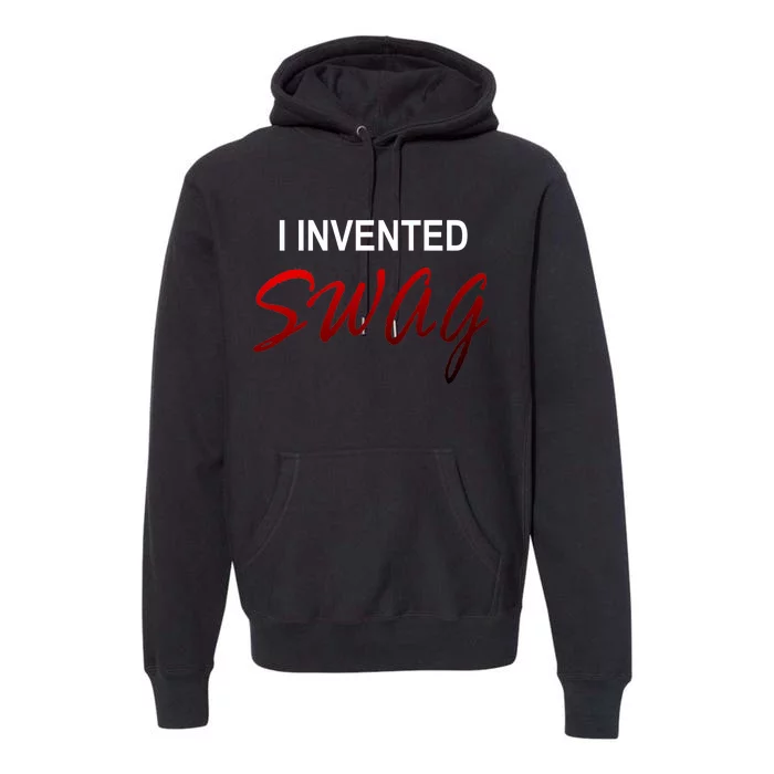 I Invented Swag Premium Hoodie