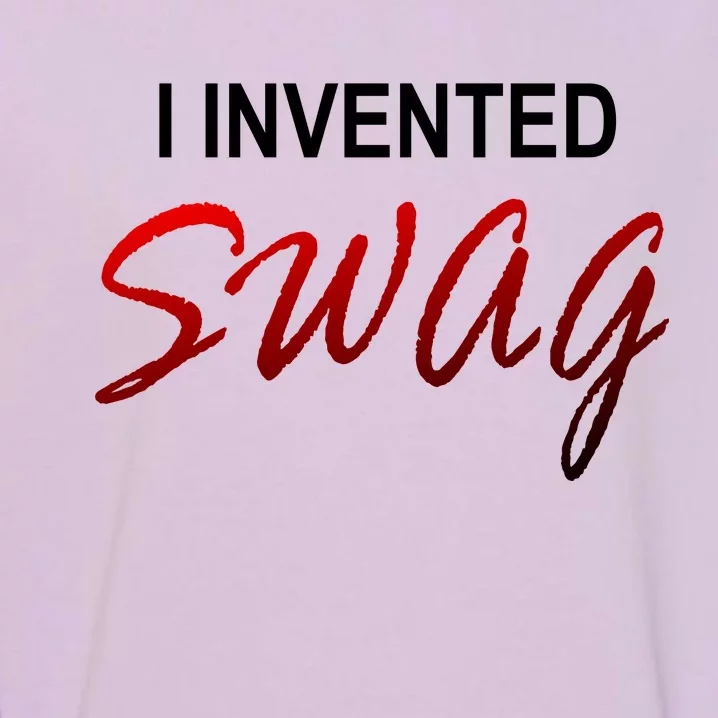 I Invented Swag Garment-Dyed Sweatshirt