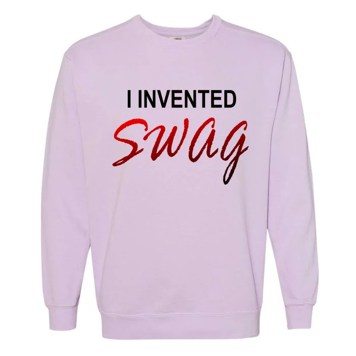 I Invented Swag Garment-Dyed Sweatshirt