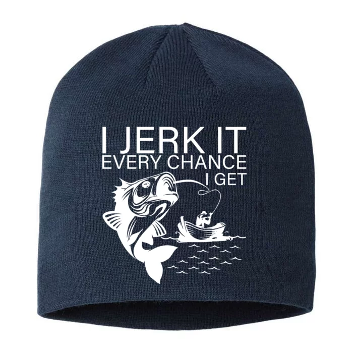 I Jerk It Every Chance I Get Funny Fishing 8 1/2in Sustainable Knit Beanie