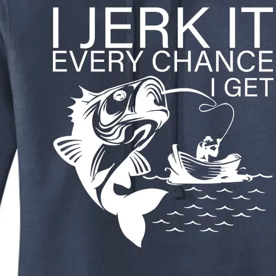 I Jerk It Every Chance I Get Funny Fishing Women's Pullover Hoodie