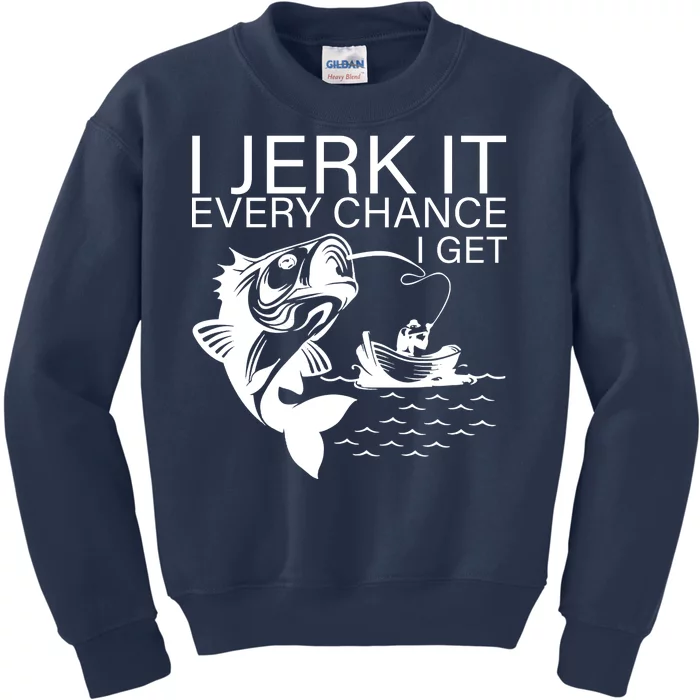 I Jerk It Every Chance I Get Funny Fishing Kids Sweatshirt