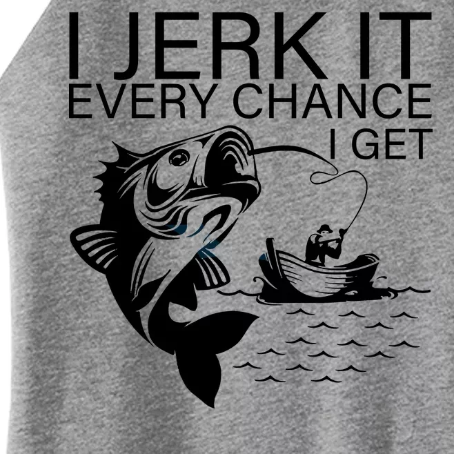 I Jerk It Every Chance I Get Funny Fishing Women’s Perfect Tri Rocker Tank