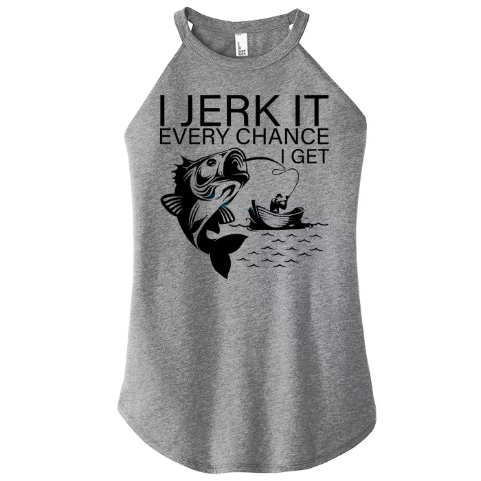 I Jerk It Every Chance I Get Funny Fishing Women’s Perfect Tri Rocker Tank