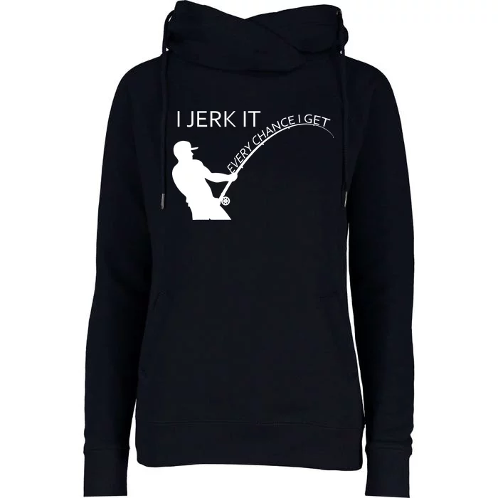 I Jerk It Funny Fishing Pole Womens Funnel Neck Pullover Hood