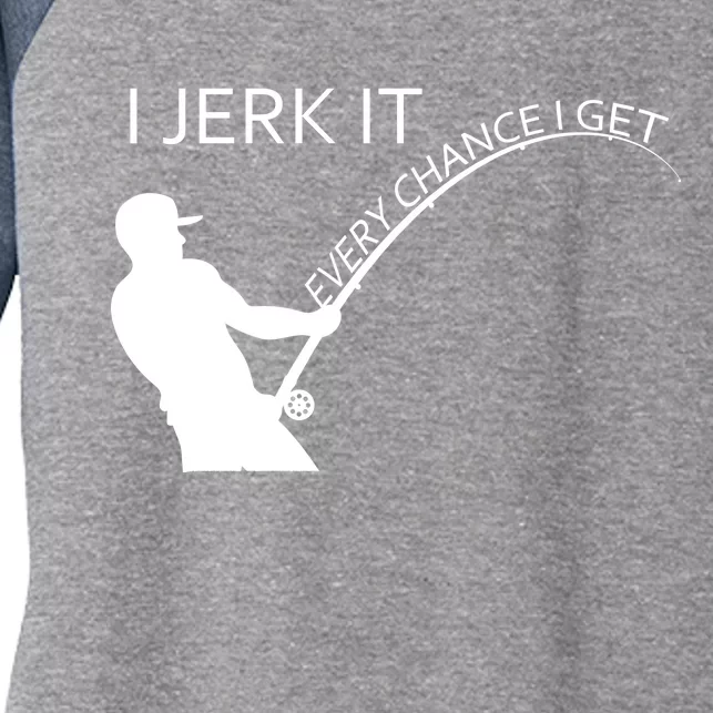 I Jerk It Funny Fishing Pole Women's Tri-Blend 3/4-Sleeve Raglan Shirt