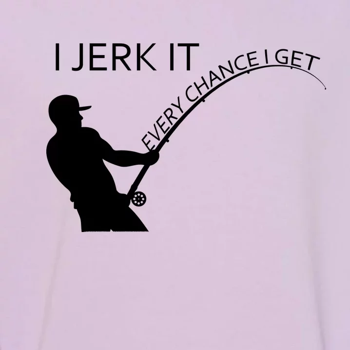 I Jerk It Funny Fishing Pole Garment-Dyed Sweatshirt