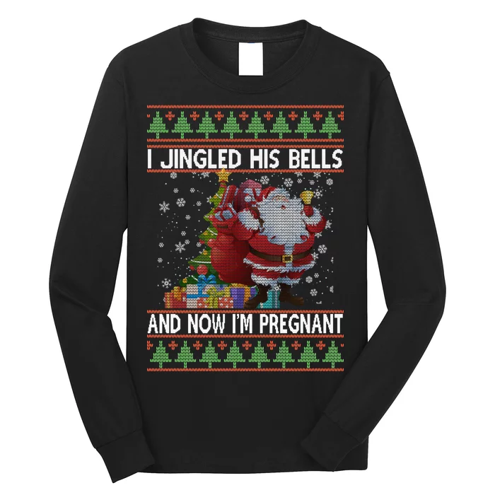 I Jingle His Bells Now I'm Pregnant Ugly Christmas Long Sleeve Shirt