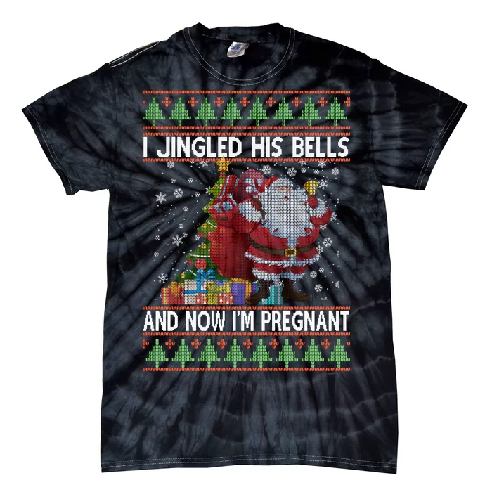 I Jingle His Bells Now I'm Pregnant Ugly Christmas Tie-Dye T-Shirt