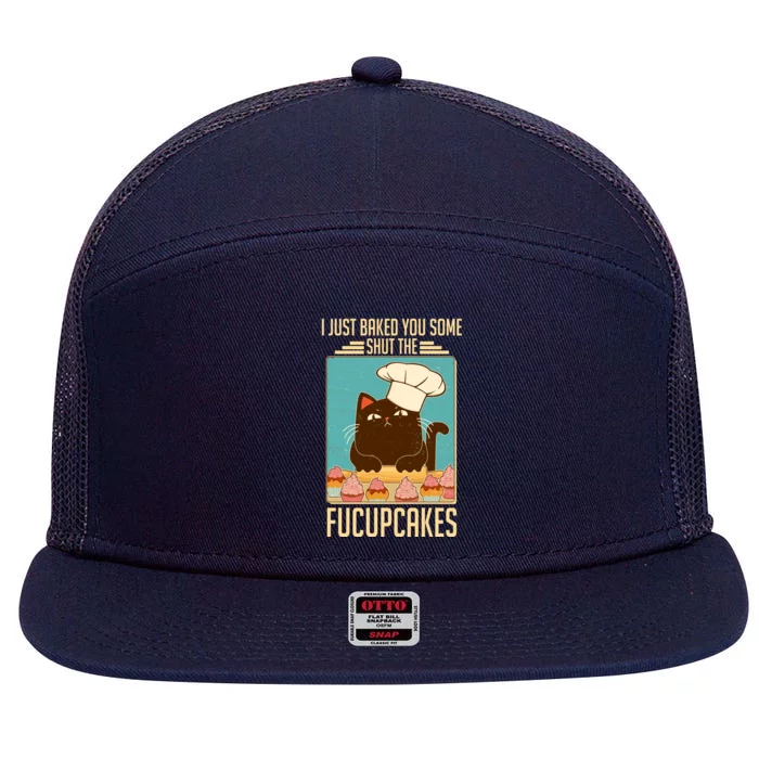 I Just Baked You Some Shut The Fucupcakes Cat 7 Panel Mesh Trucker Snapback Hat