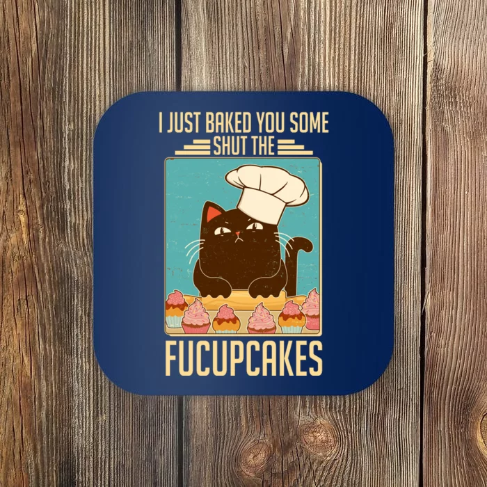 I Just Baked You Some Shut The Fucupcakes Cat Coaster