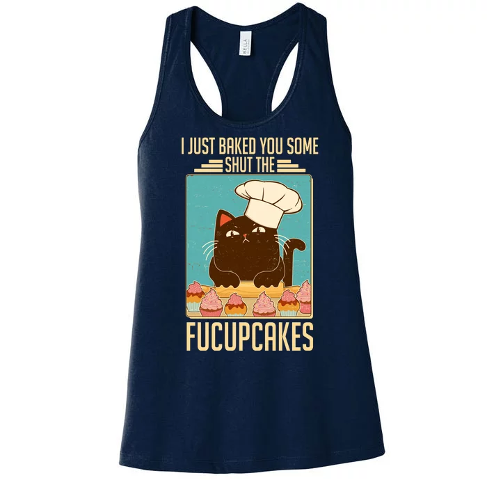 I Just Baked You Some Shut The Fucupcakes Cat Women's Racerback Tank