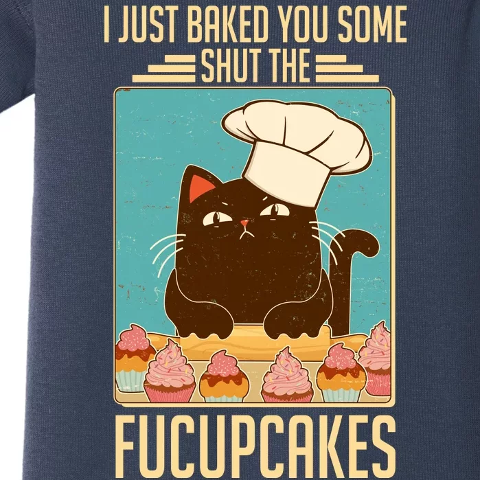 I Just Baked You Some Shut The Fucupcakes Cat Baby Bodysuit