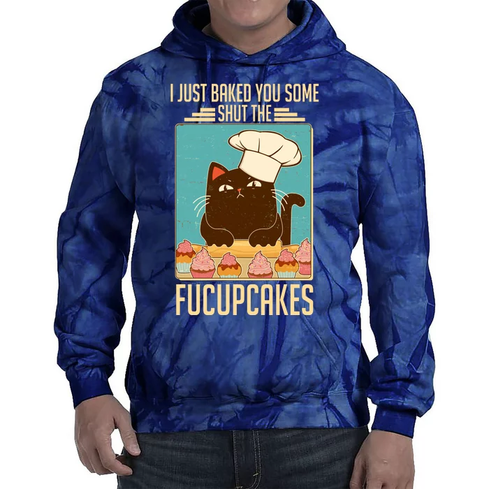 I Just Baked You Some Shut The Fucupcakes Cat Tie Dye Hoodie