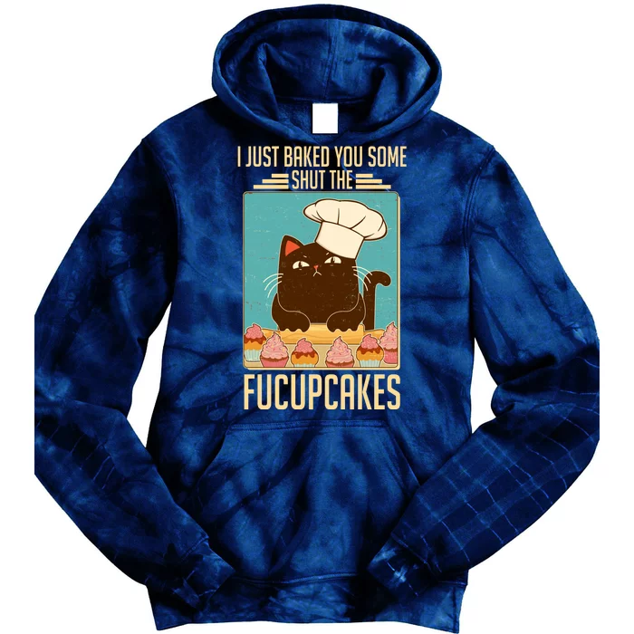 I Just Baked You Some Shut The Fucupcakes Cat Tie Dye Hoodie