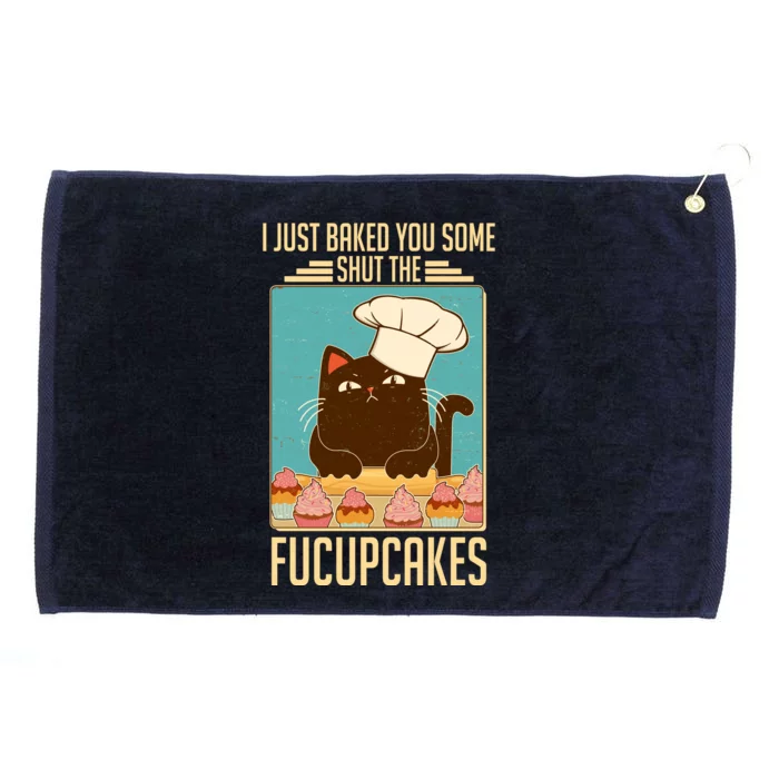 I Just Baked You Some Shut The Fucupcakes Cat Grommeted Golf Towel