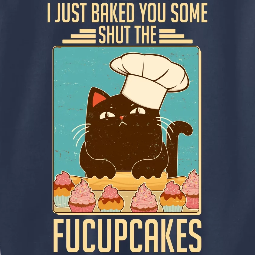 I Just Baked You Some Shut The Fucupcakes Cat Kids Sweatshirt