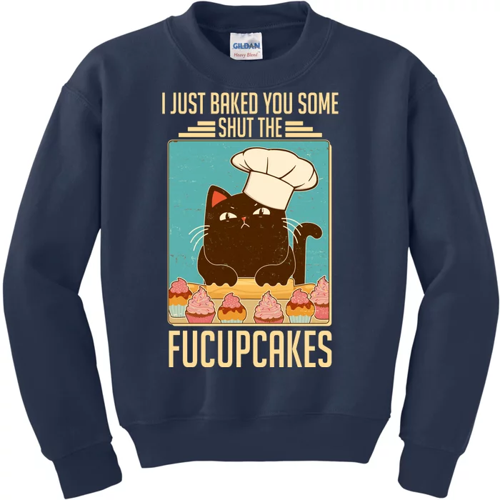 I Just Baked You Some Shut The Fucupcakes Cat Kids Sweatshirt