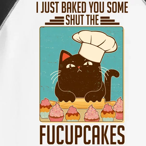 I Just Baked You Some Shut The Fucupcakes Cat Toddler Fine Jersey T-Shirt