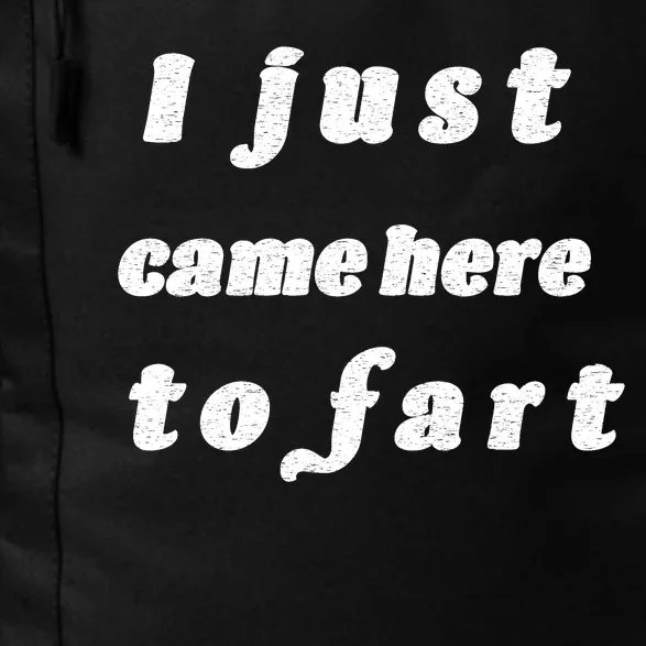 I Just Came Here To Fart Daily Commute Backpack