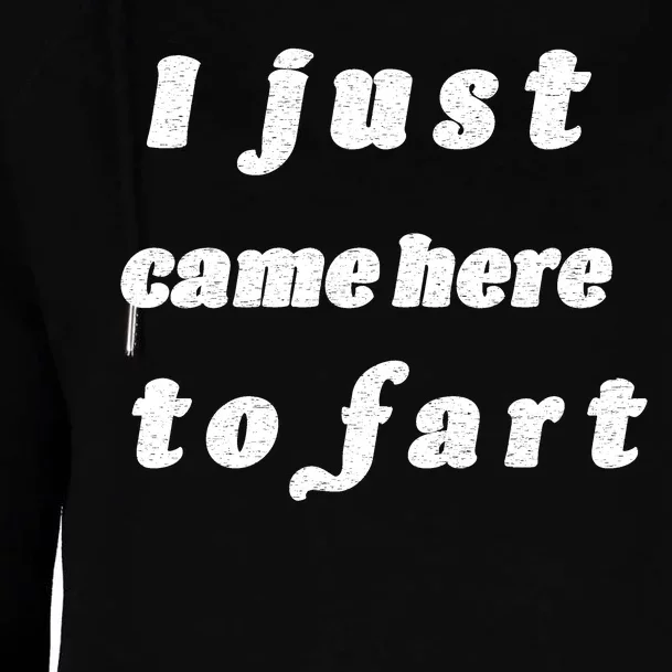 I Just Came Here To Fart Womens Funnel Neck Pullover Hood