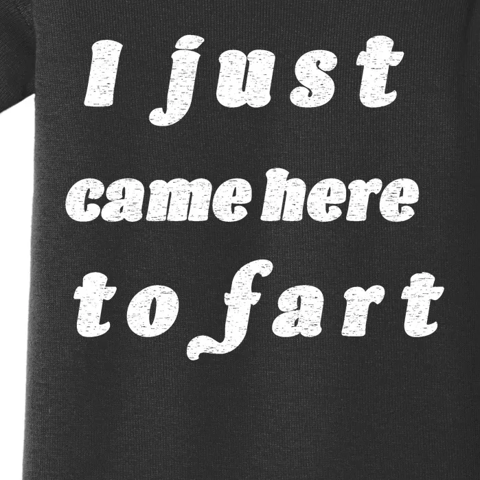 I Just Came Here To Fart Baby Bodysuit