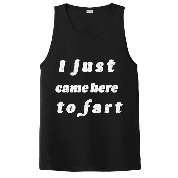 I Just Came Here To Fart Performance Tank