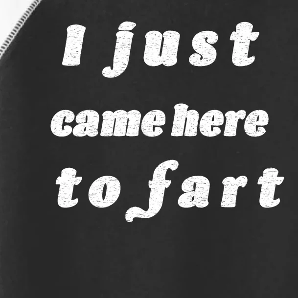 I Just Came Here To Fart Toddler Fine Jersey T-Shirt