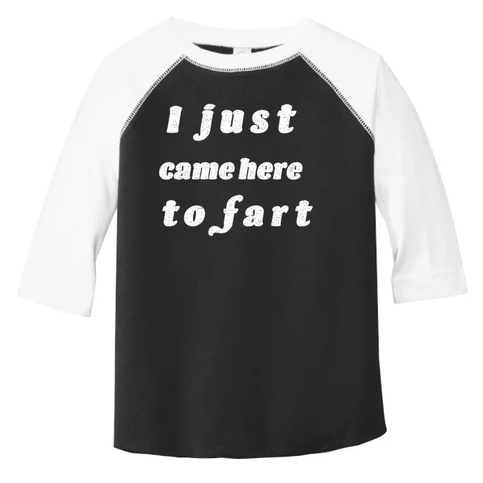 I Just Came Here To Fart Toddler Fine Jersey T-Shirt