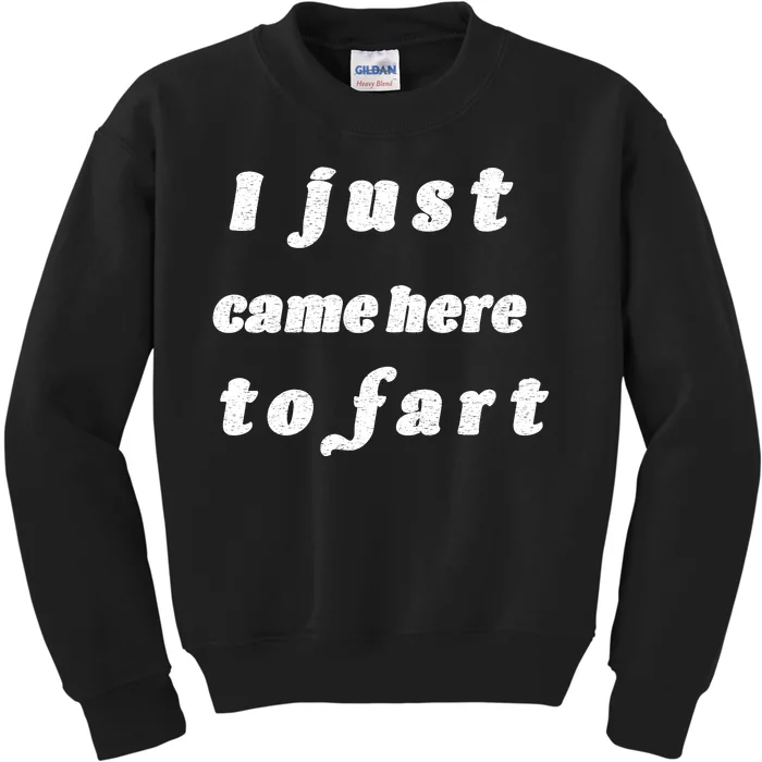 I Just Came Here To Fart Kids Sweatshirt