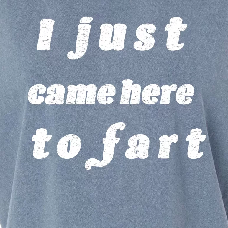 I Just Came Here To Fart Garment-Dyed Women's Muscle Tee