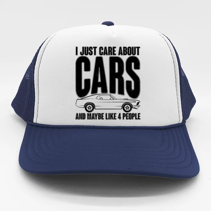 I Just Care About Cars and Maybe Like 4 People Trucker Hat