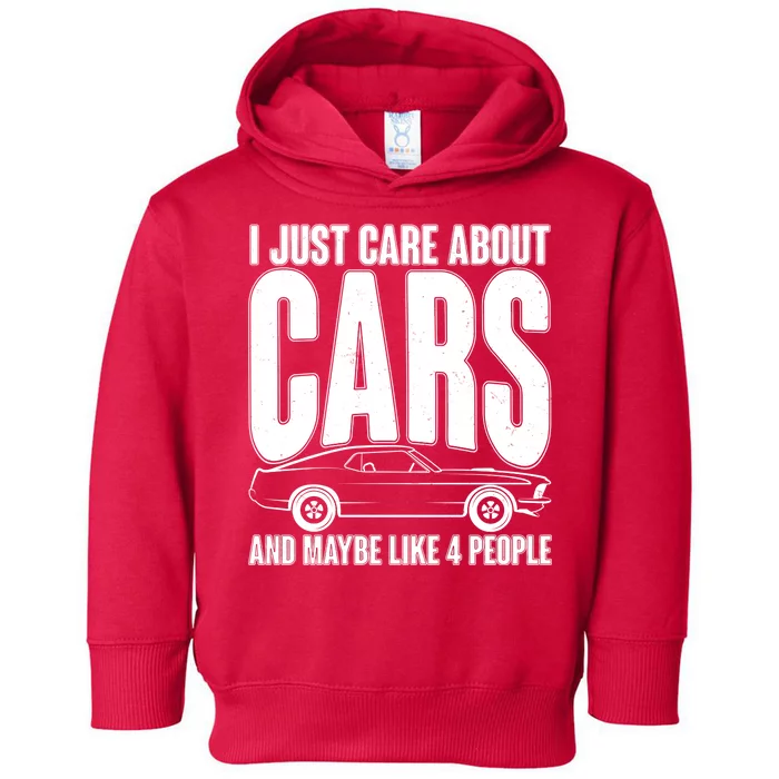 I Just Care About Cars and Maybe Like 4 People Toddler Hoodie