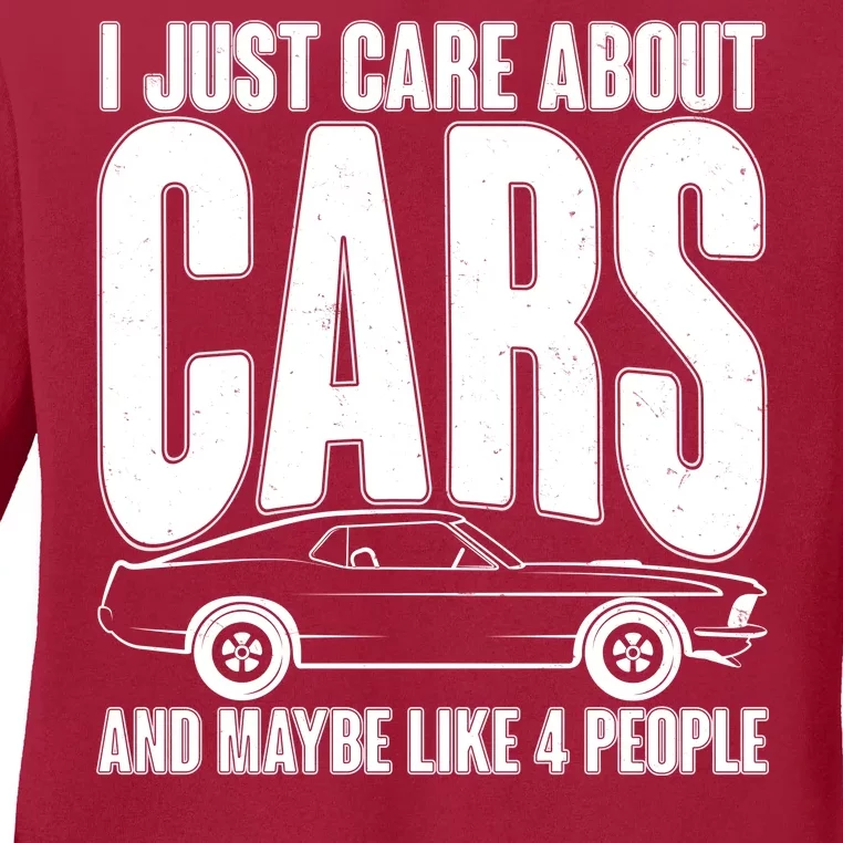 I Just Care About Cars and Maybe Like 4 People Ladies Long Sleeve Shirt