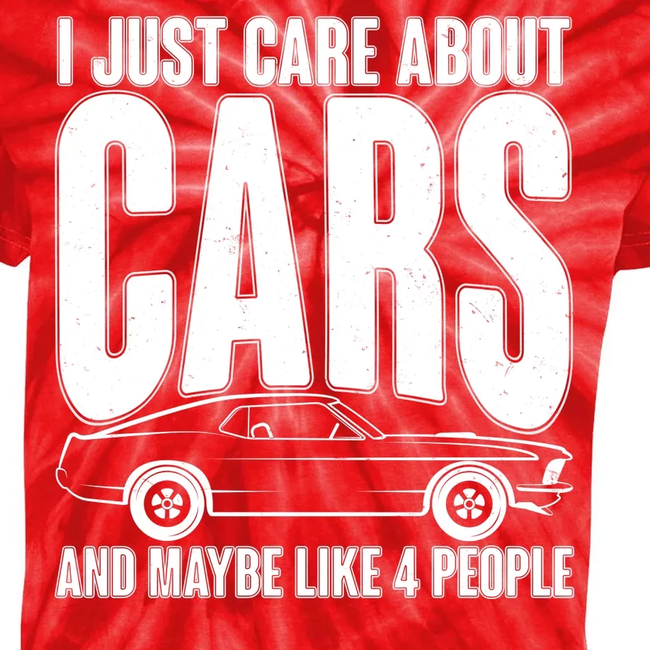 I Just Care About Cars and Maybe Like 4 People Kids Tie-Dye T-Shirt