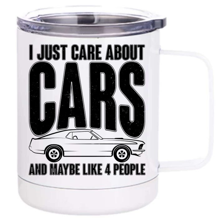 I Just Care About Cars and Maybe Like 4 People Front & Back 12oz Stainless Steel Tumbler Cup