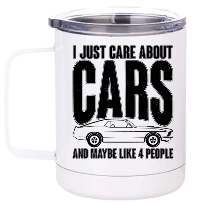 I Just Care About Cars and Maybe Like 4 People Front & Back 12oz Stainless Steel Tumbler Cup