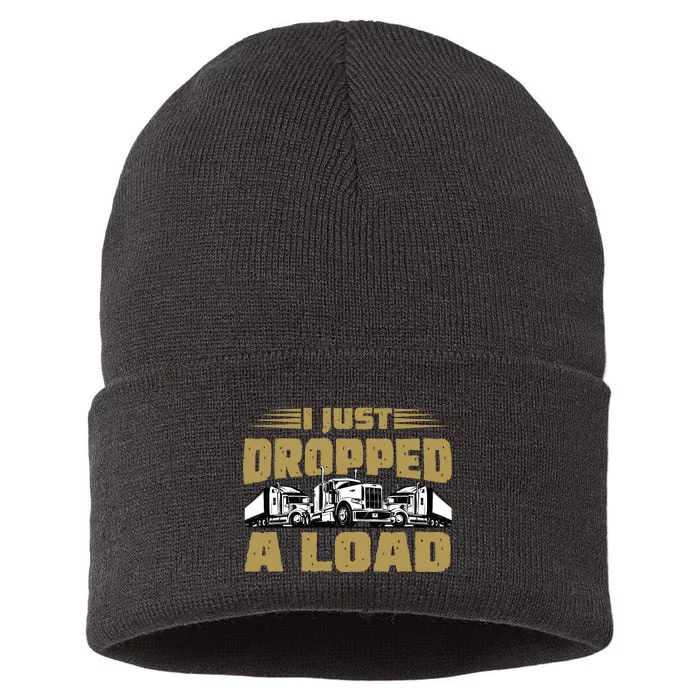 I Just Dropped A Load Trucking Sustainable Knit Beanie