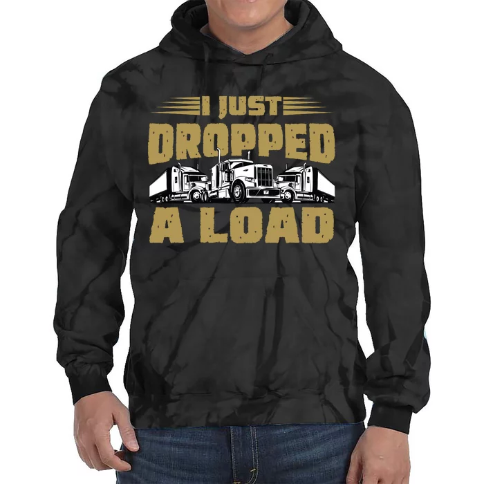 I Just Dropped A Load Trucking Tie Dye Hoodie