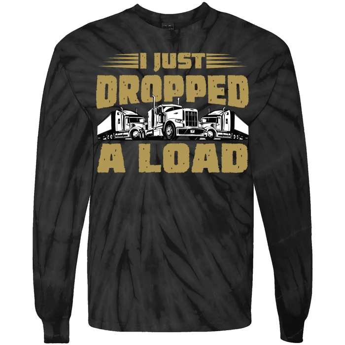 I Just Dropped A Load Trucking Tie-Dye Long Sleeve Shirt