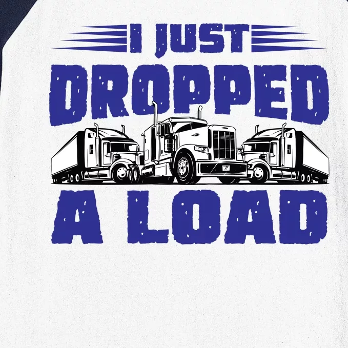 I Just Dropped A Load Trucking Baseball Sleeve Shirt