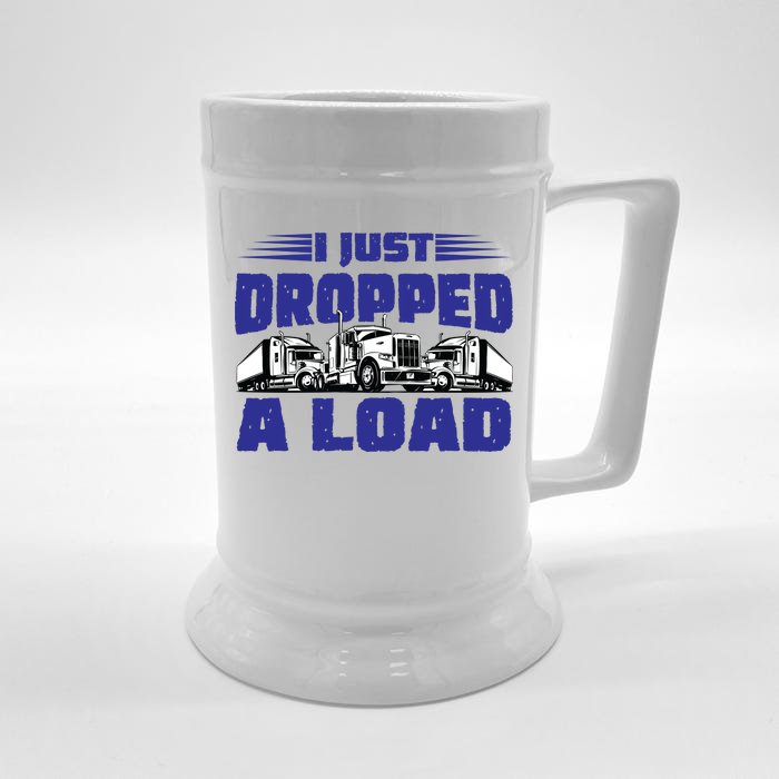 I Just Dropped A Load Trucking Front & Back Beer Stein