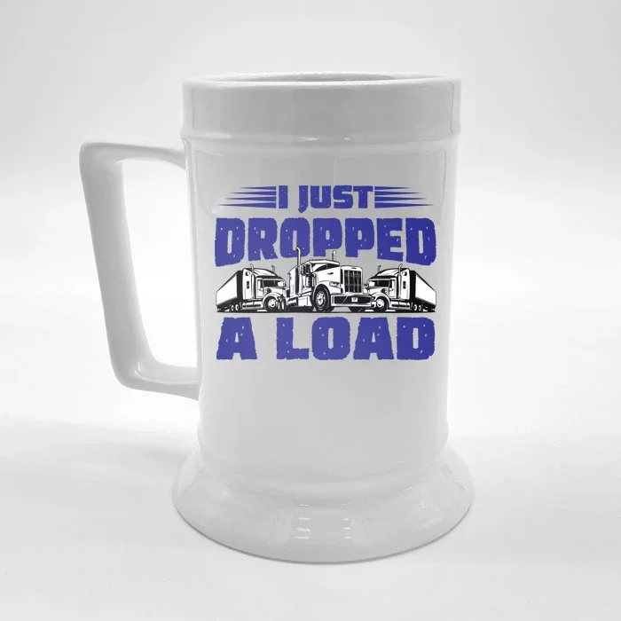 I Just Dropped A Load Trucking Front & Back Beer Stein