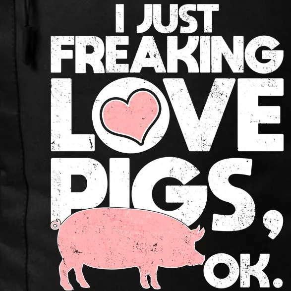 I Just Freaking Love Pigs OK Daily Commute Backpack