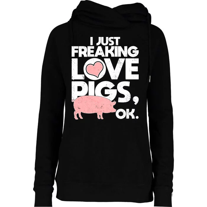 I Just Freaking Love Pigs OK Womens Funnel Neck Pullover Hood