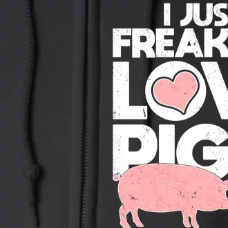 I Just Freaking Love Pigs OK Full Zip Hoodie