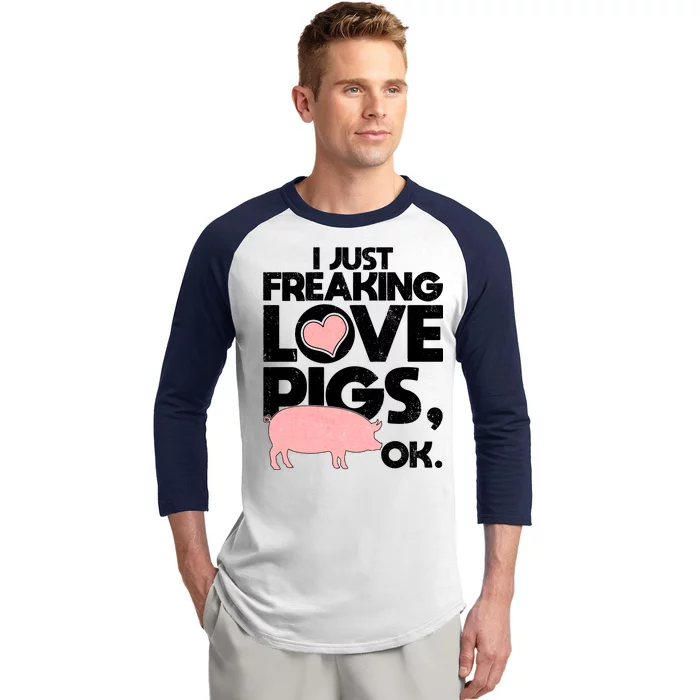 I Just Freaking Love Pigs OK Baseball Sleeve Shirt