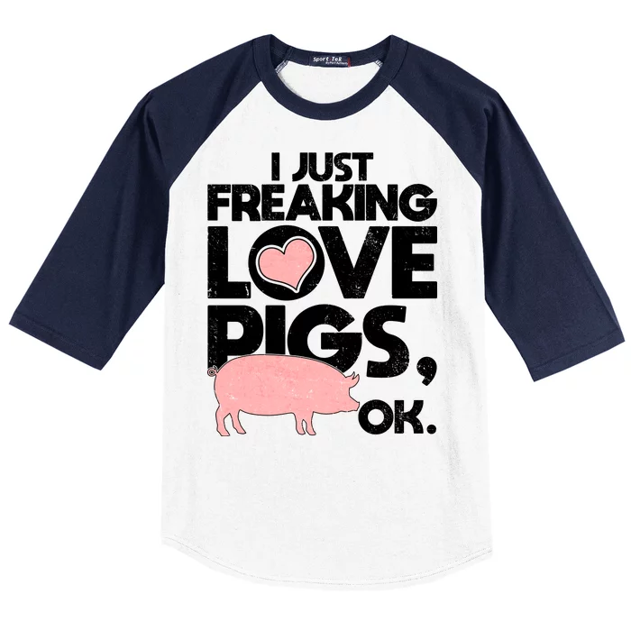 I Just Freaking Love Pigs OK Baseball Sleeve Shirt