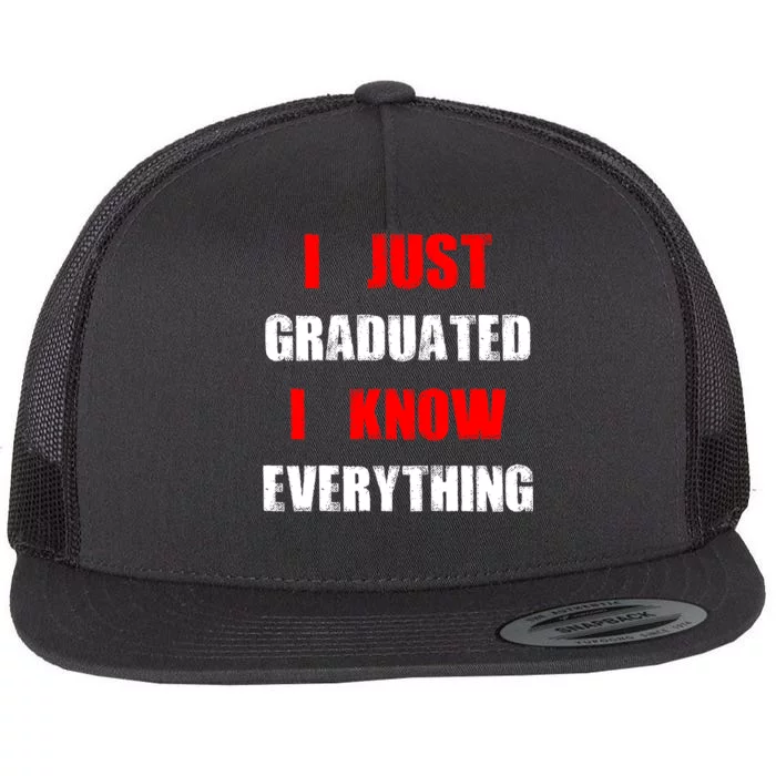 I Just Graduated I Know Everything Graduation Flat Bill Trucker Hat