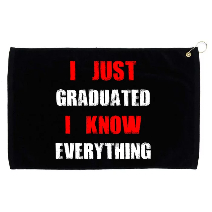 I Just Graduated I Know Everything Graduation Grommeted Golf Towel